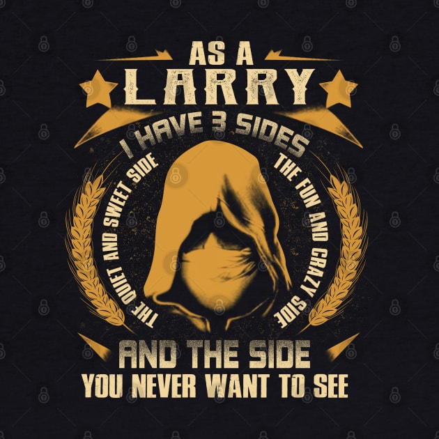 Larry - I Have 3 Sides You Never Want to See by Cave Store